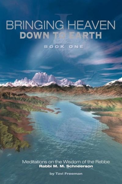 Cover for Tzvi Freeman · Bringing Heaven Down to Earth Book 1 (Pocketbok) (2011)