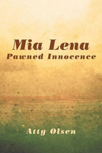 Cover for Atty Olsen · Mia Lena: Pawned Innocence (Paperback Book) (2012)