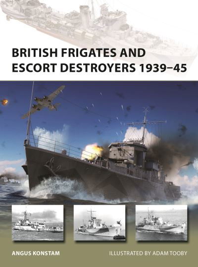 Cover for Angus Konstam · British Frigates and Escort Destroyers 1939–45 - New Vanguard (Paperback Book) (2023)