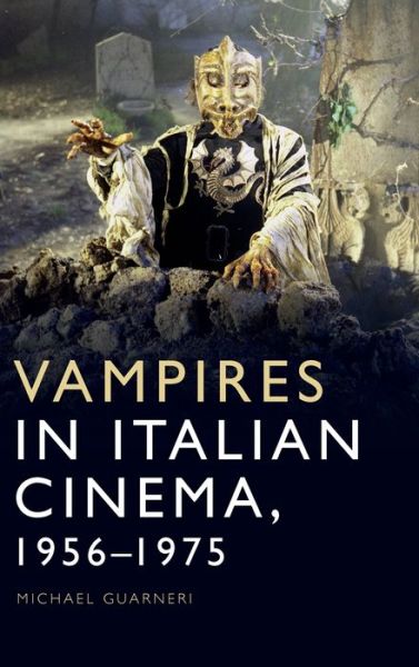 Cover for Michael Guarneri · Vampires in Italian Cinema, 1956-1975 (Hardcover Book) (2020)