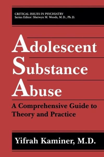 Cover for Yifrah Kaminer · Adolescent Substance Abuse: A Comprehensive Guide to Theory and Practice - Critical Issues in Psychiatry (Paperback Bog) [Softcover reprint of the original 1st ed. 1994 edition] (2013)