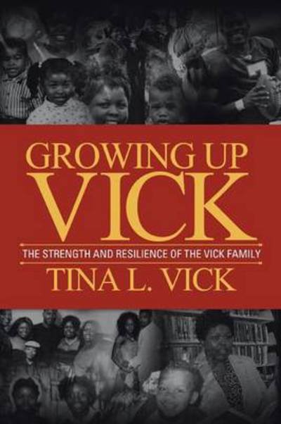 Cover for Tina Vick · Growing Up Vick: a Story of the Strength and Resilency of the Vick Family (Paperback Book) (2013)