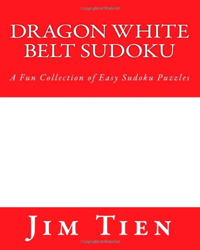 Cover for Jim Tien · Dragon White Belt Sudoku: a Fun Collection of Easy Sudoku Puzzles (Paperback Book) [Act edition] (2012)