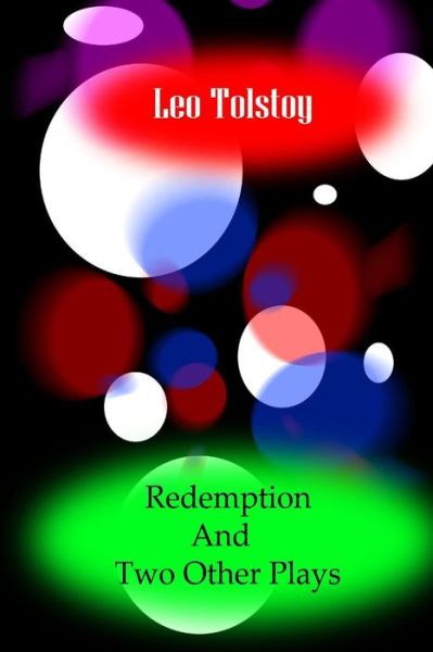 Cover for Leo Nikolayevich Tolstoy · Redemption and Two Other Plays (Taschenbuch) (2012)