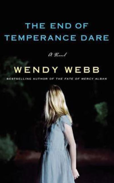 The End of Temperance Dare: A Novel - Wendy Webb - Książki - Amazon Publishing - 9781477824115 - 6 czerwca 2017