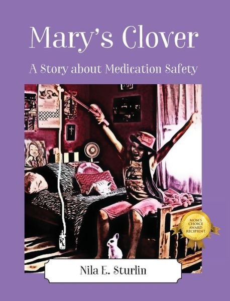 Cover for Nila E Sturlin · Mary's Clover: A Story about Medication Safety (Hardcover bog) (2016)