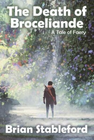 Cover for Brian Stableford · The Death of Broceliande : A Tale of Faery (Taschenbuch) (2018)