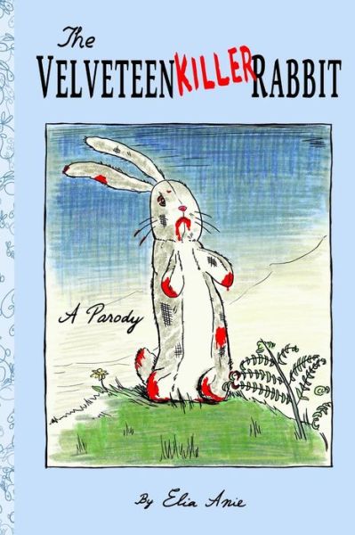 Cover for Elia Anie · The Velveteen Killer Rabbit (Paperback Book) (2012)