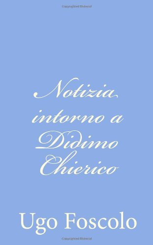 Cover for Ugo Foscolo · Notizia Intorno a Didimo Chierico (Paperback Bog) [Italian edition] (2012)