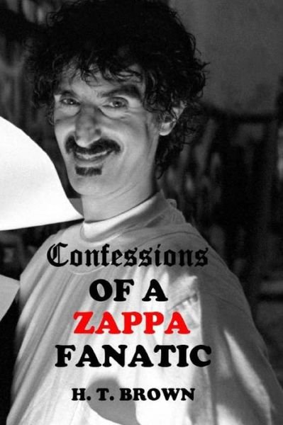 Cover for H T Brown · Confessions of a Zappa Fanatic (Paperback Bog) (2013)