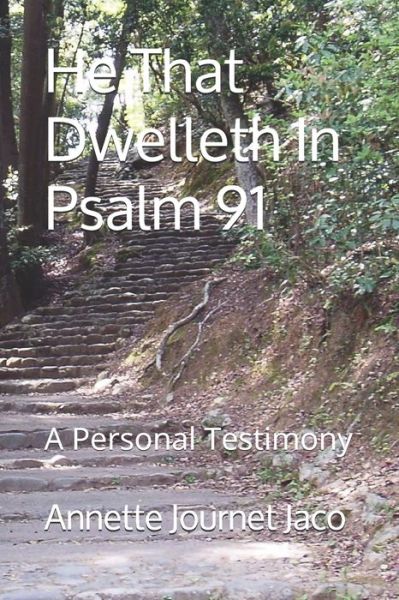 Cover for Annette Journet Jaco · He That Dwelleth In Psalm 91 (Paperback Book) (2013)