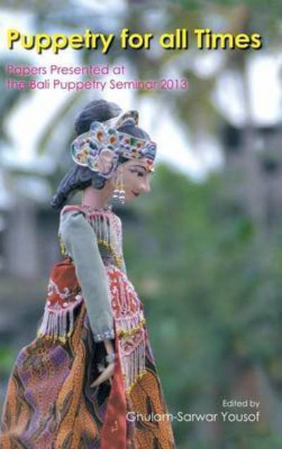 Puppetry for All Times: Papers Presented at the Bali Puppetry Seminar 2013 - Ghulam-sarwar Yousof - Libros - Partridge Singapore - 9781482828115 - 17 de octubre de 2014