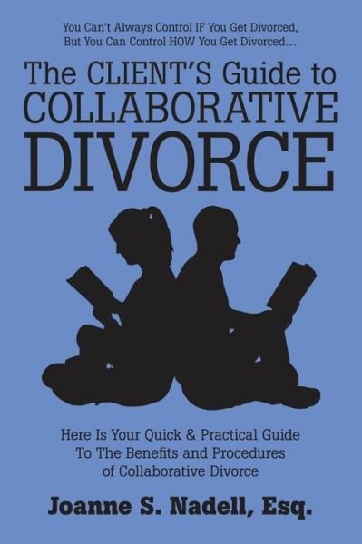 Cover for Esq Joanne S Nadell · The Client's Guide to Collaborative Divorce (Paperback Book) (2015)