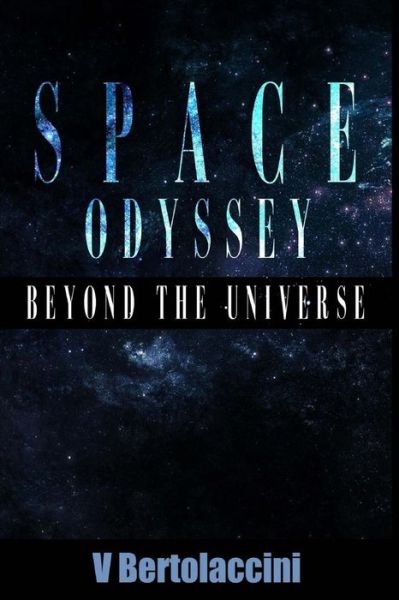 Cover for V Bertolaccini · Space Odyssey: Beyond the Universe (Pocketbok) (2012)