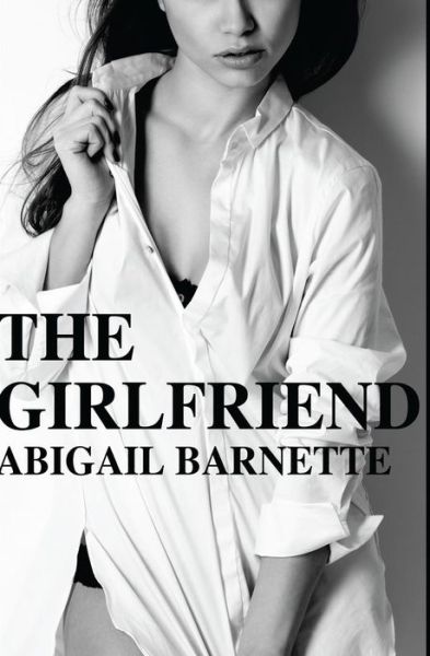 Cover for Abigail Barnette · The Girlfriend (The Boss) (Volume 2) (Paperback Book) (2013)