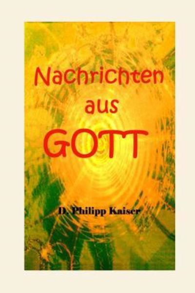 Cover for D Philipp Kaiser · Nachrichten Aus Gott (Pocketbok) (2014)