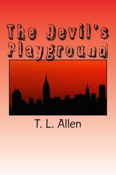 Cover for T L Allen · The Devil's Playground: a Collection of Short Stories (Paperback Book) (2014)