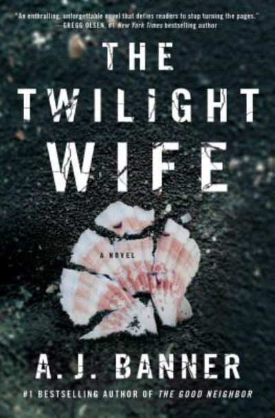 Cover for A.J. Banner · The Twilight Wife: A Psychological Thriller by the Author of The Good Neighbor (Paperback Book) [First Touchstone trade paperback edition. edition] (2016)