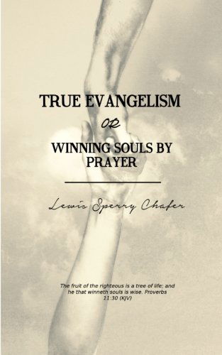 Cover for Lewis Sperry Chafer · True Evangelism: or Winning Souls by Prayer (Paperback Book) (2014)