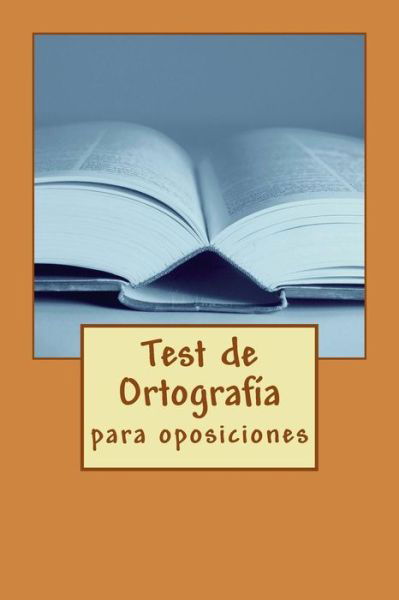 Test De Ortografia - Don Alejandr Hernandez De Madrid Diaz - Livros - Createspace - 9781503174115 - 11 de novembro de 2014