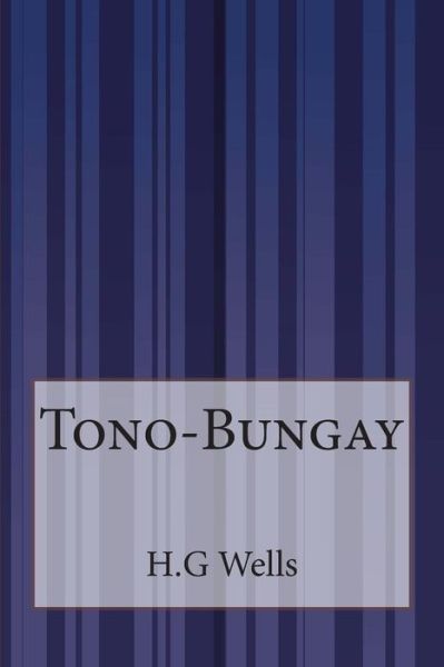 Tono-bungay - H G Wells - Libros - Createspace - 9781503202115 - 13 de noviembre de 2014