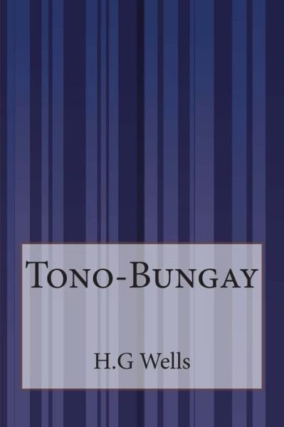 Tono-bungay - H G Wells - Books - Createspace - 9781503202115 - November 13, 2014