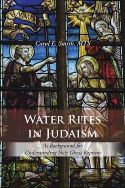 Cover for Mts Carol E Smith · Water Rites in Judaism: As Background for Understanding Holy Ghost Baptism (Taschenbuch) (2015)