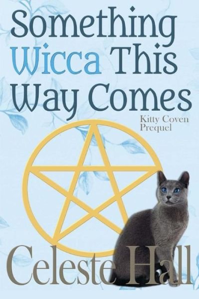 Cover for Celeste Hall · Something Wicca This Way Comes (Paperback Bog) (2014)