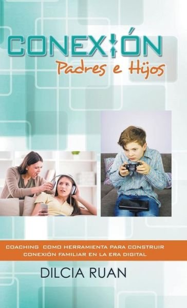 Cover for Dilcia Ruan · Conexion Padres E Hijos (Inbunden Bok) (2016)