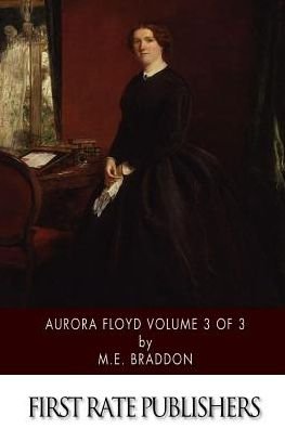 Cover for M E Braddon · Aurora Floyd Volume 3 of 3 (Pocketbok) (2015)