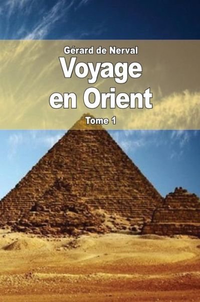 Cover for Gerard De Nerval · Voyage en Orient: Tome 1 (Paperback Bog) (2015)