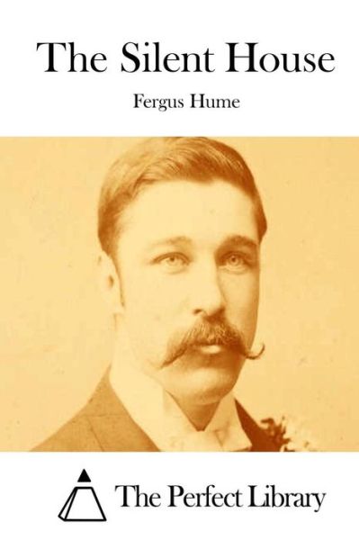 The Silent House - Fergus Hume - Books - Createspace - 9781511825115 - April 20, 2015