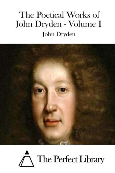 Cover for John Dryden · The Poetical Works of John Dryden - Volume I (Paperback Book) (2015)