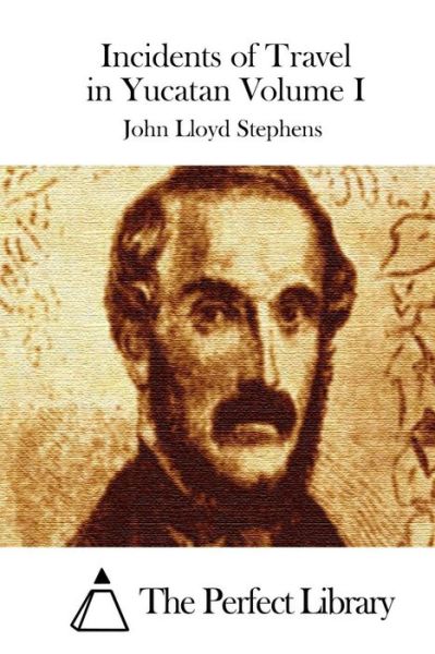 Cover for John Lloyd Stephens · Incidents of Travel in Yucatan Volume I (Paperback Book) (2015)