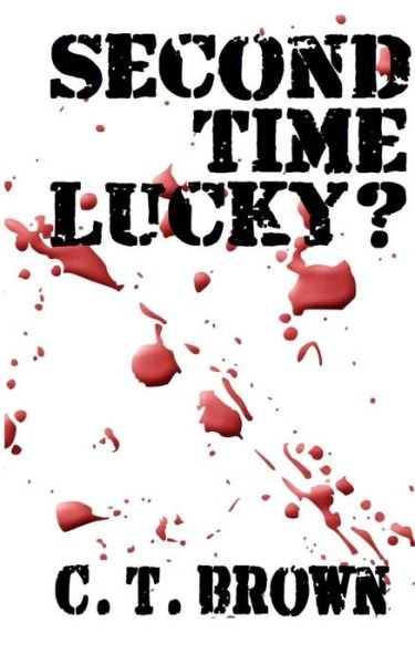 Cover for C T Brown · Second Time Lucky? (Paperback Book) (2015)
