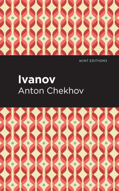 Cover for Anton Chekhov · Ivanov - Mint Editions (Paperback Bog) (2021)