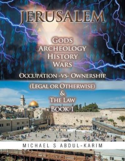 Cover for Michael Abdul-Karim · Jerusalem Gods Archeology History Wars Occupation Vs Ownership (Legal or Otherwise) &amp; the Law Book 1 (Paperback Book) (2016)