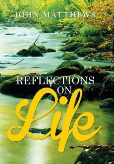Cover for John Matthews · Reflections on Life (Hardcover Book) (2016)