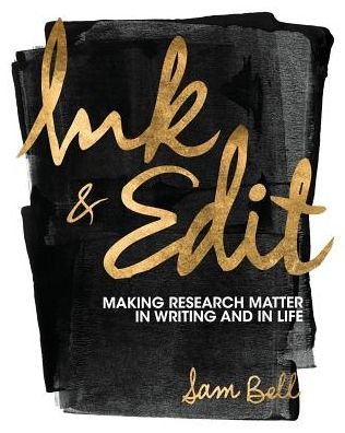 Cover for Ink and Edit: Making Research Matter in Writing and in Life (Paperback Book) (2018)
