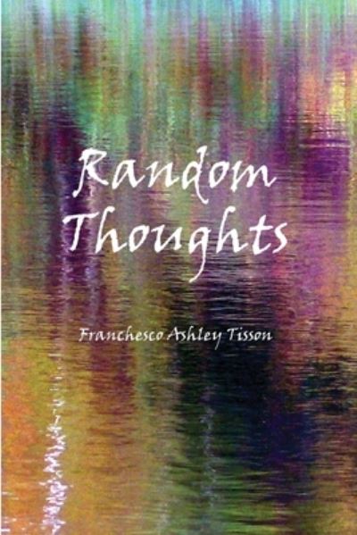 Cover for Franchesco Ashley Tisson · Random Thoughts (Paperback Book) (2015)