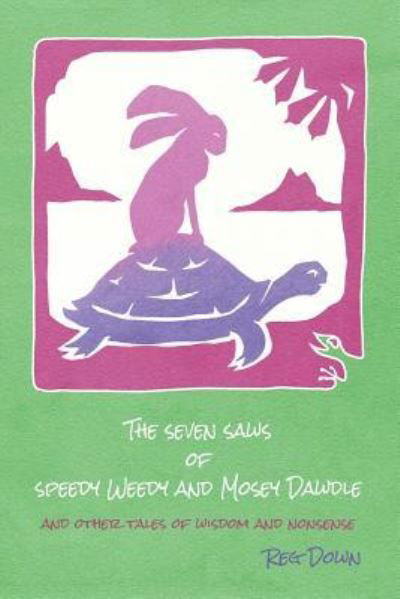 The Seven Saws of Speedy Weedy and Mosey Dawdle - Reg Down - Kirjat - Createspace Independent Publishing Platf - 9781517485115 - keskiviikko 28. lokakuuta 2015