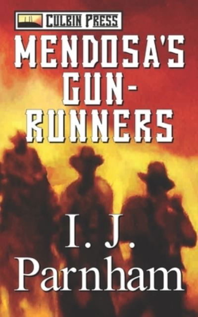 Cover for I J Parnham · Mendosa's Gun-runners (Paperback Book) (2016)