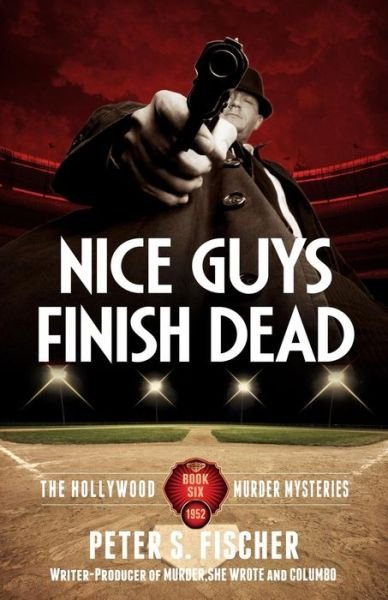 Cover for Peter S Fischer · Nice Guys Finish Dead (Paperback Bog) (2016)