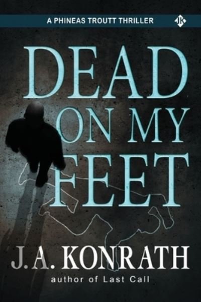 Cover for J A Konrath · Dead On My Feet - A Thriller (Paperback Book) (2017)