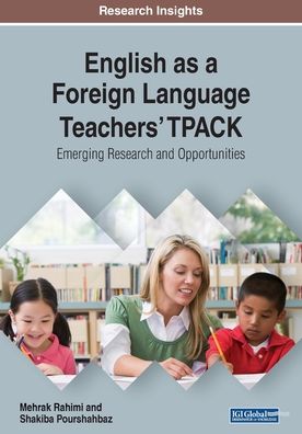 Cover for Mehrak Rahimi · English as a Foreign Language Teachers' TPACK: Emerging Research and Opportunities (Paperback Book) (2018)