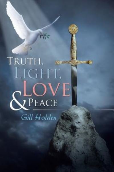 Cover for Gill Holden · Truth, Light, Love &amp; Peace (Taschenbuch) (2016)