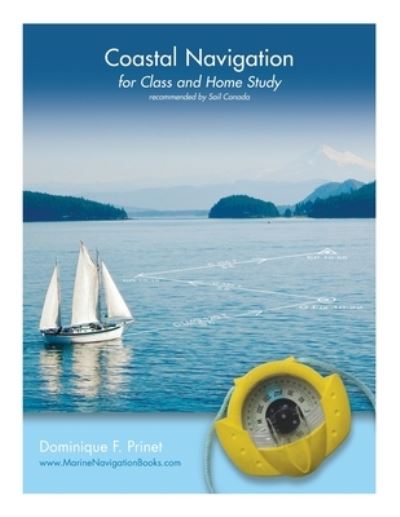 Coastal Navigation: for Class and Home Study - Dominique F Prinet - Books - FriesenPress - 9781525503115 - January 9, 2017