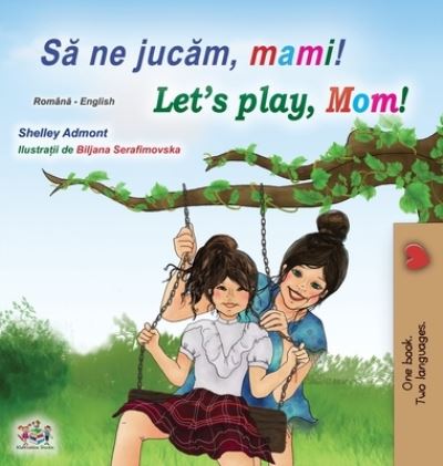 Cover for Shelley Admont · Let's play, Mom! (Romanian English Bilingual Book for kids) (Hardcover Book) (2020)