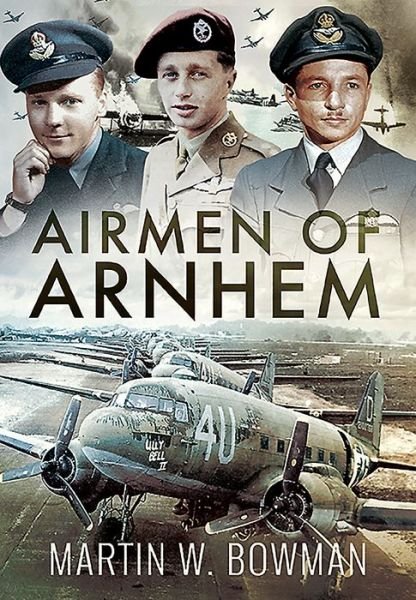 Cover for Martin W Bowman · Airmen of Arnhem (Hardcover Book) (2019)