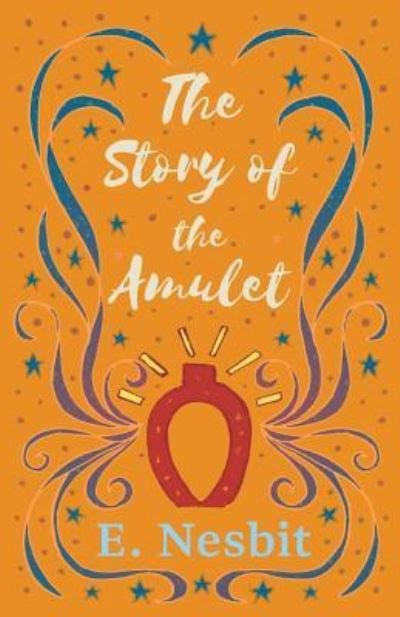 Cover for E. Nesbit · The Story of the Amulet (Pocketbok) (2019)
